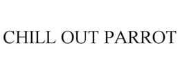 chill out parrot