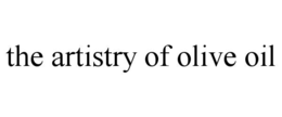 the artistry of olive oil