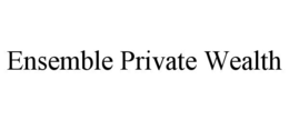 ensemble private wealth