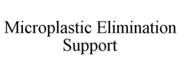microplastic elimination support