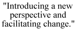 "introducing a new perspective and facilitating change."