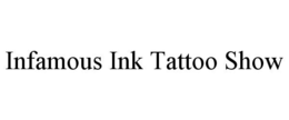 infamous ink tattoo show