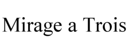 mirage a trois
