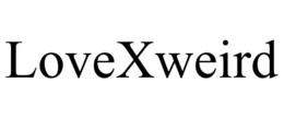 lovexweird