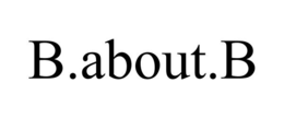 b.about.b