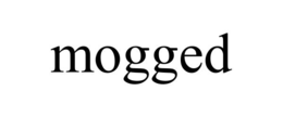 mogged