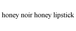 honey noir honey lipstick