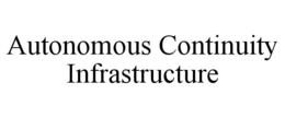 autonomous continuity infrastructure