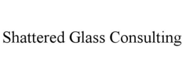 shattered glass consulting