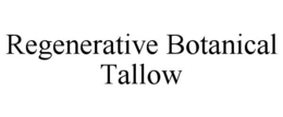 regenerative botanical tallow
