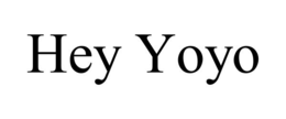 hey yoyo