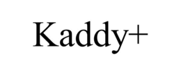 kaddy+