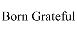 born grateful