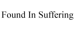 found in suffering