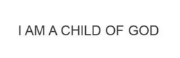 i am a child of god