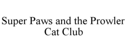 super paws and the prowler cat club