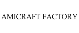 amicraft factory