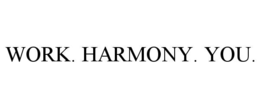 work. harmony. you.