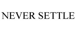 never settle