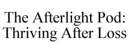 the afterlight pod: thriving after loss