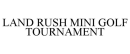land rush mini golf tournament