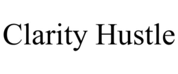 clarity hustle