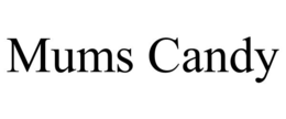 mums candy