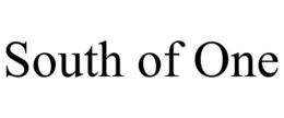 south of one