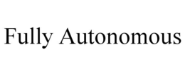 fully autonomous