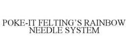 poke-it felting’s rainbow needle system