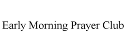 early morning prayer club