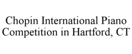 chopin international piano competition in hartford, ct