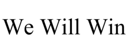 we will win