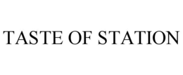 taste of station