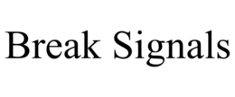 break signals