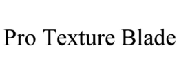 pro texture blade