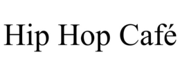 hip hop cafÉ