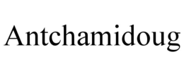 antchamidoug