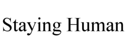 staying human