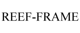 reef-frame