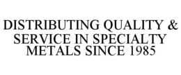 distributing quality & service in specialty metals since 1985