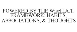 powered by the wiseh.a.t. framework: habits, associations, & thoughts