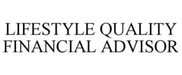lifestyle quality financial advisor