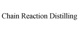 chain reaction distilling