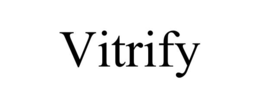 vitrify