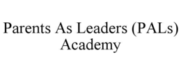 parents as leaders (pals) academy