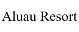 aluau resort