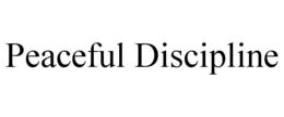 peaceful discipline