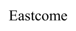 eastcome