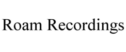 roam recordings
